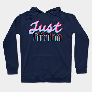 Just Affirm. Hoodie